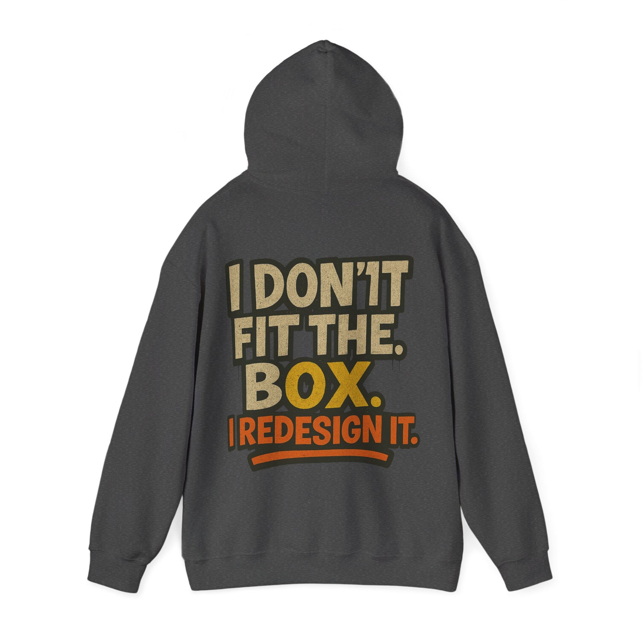Hoodie — “I Don’t Fit the Box, I Redesign It” Bold Graphic Back Sweatshirt