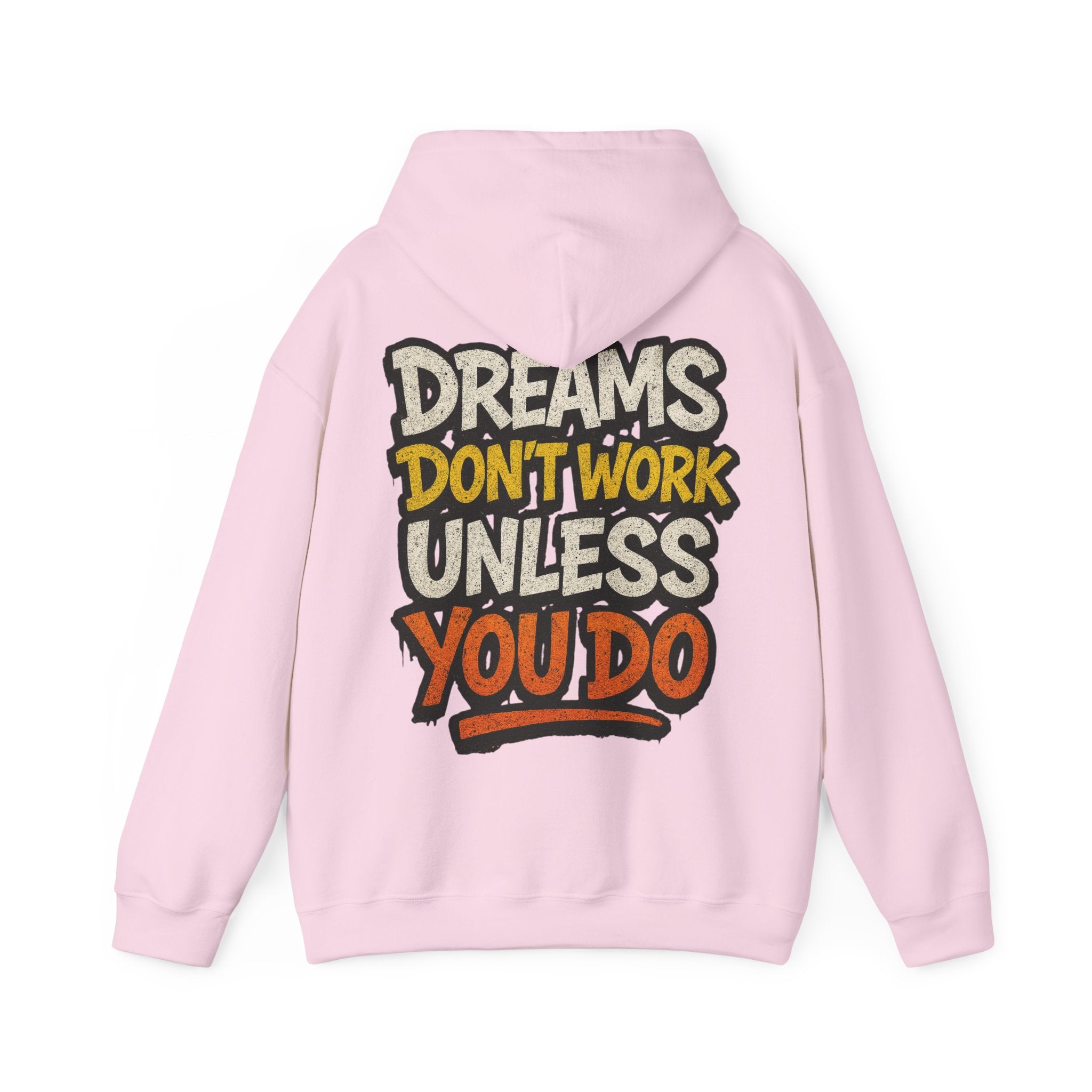 Dreams Don't Work Unless You Do Hoodie — Motivational Graphic Pullover