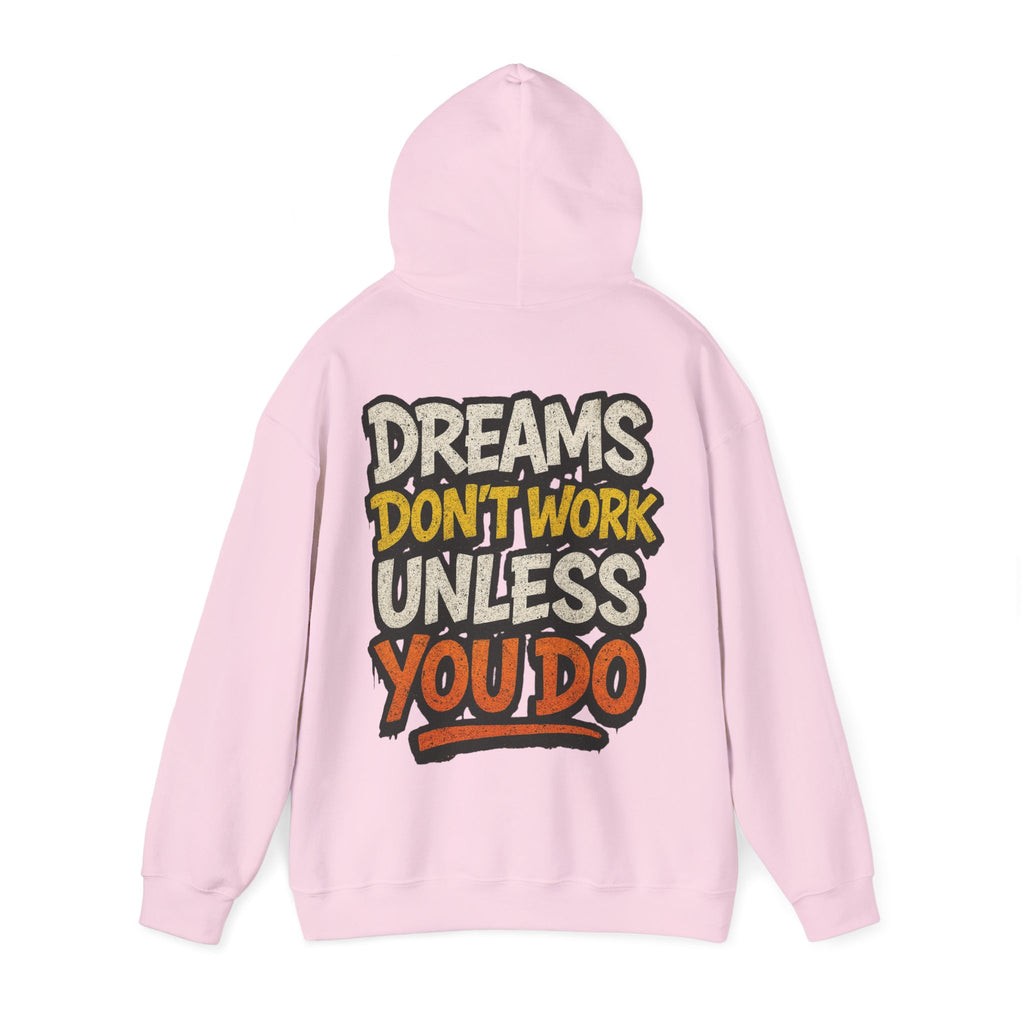 Dreams Don't Work Unless You Do Hoodie — Motivational Graphic Pullover