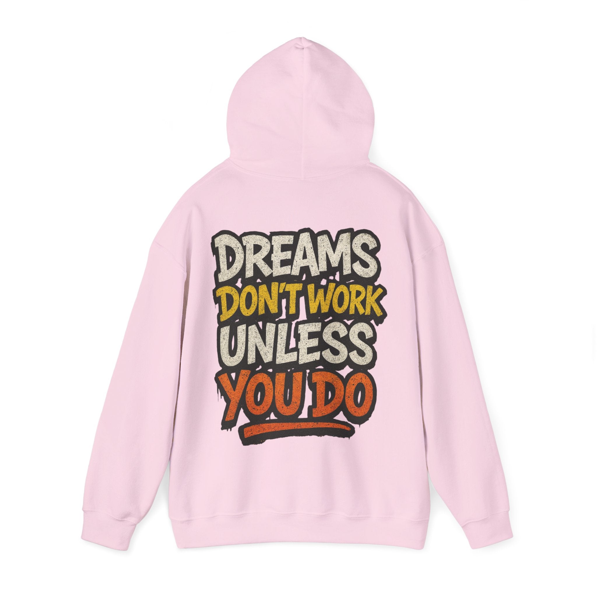 Dreams Don't Work Unless You Do Hoodie — Motivational Graphic Pullover