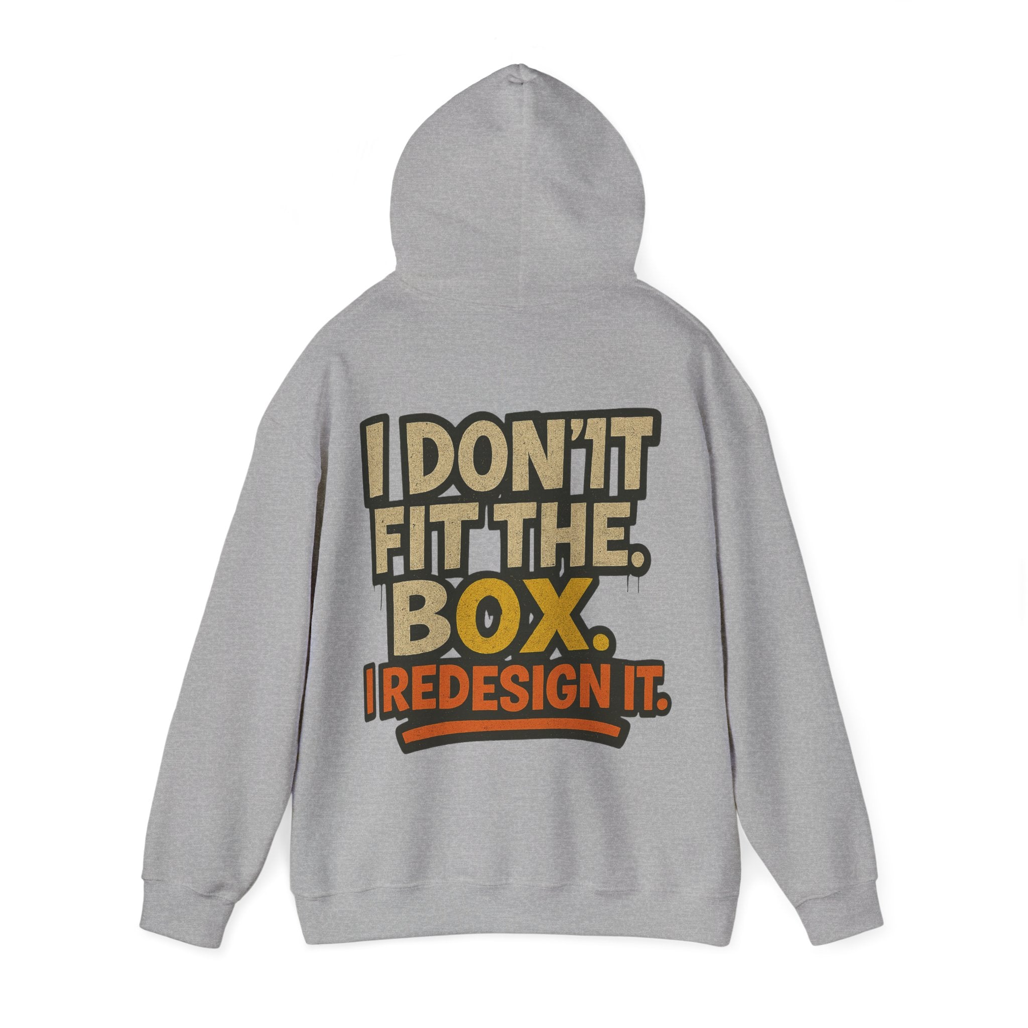 Hoodie — “I Don’t Fit the Box, I Redesign It” Bold Graphic Back Sweatshirt