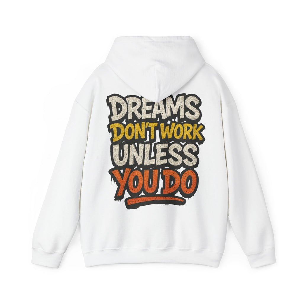 Dreams Don't Work Unless You Do Hoodie — Motivational Graphic Pullover