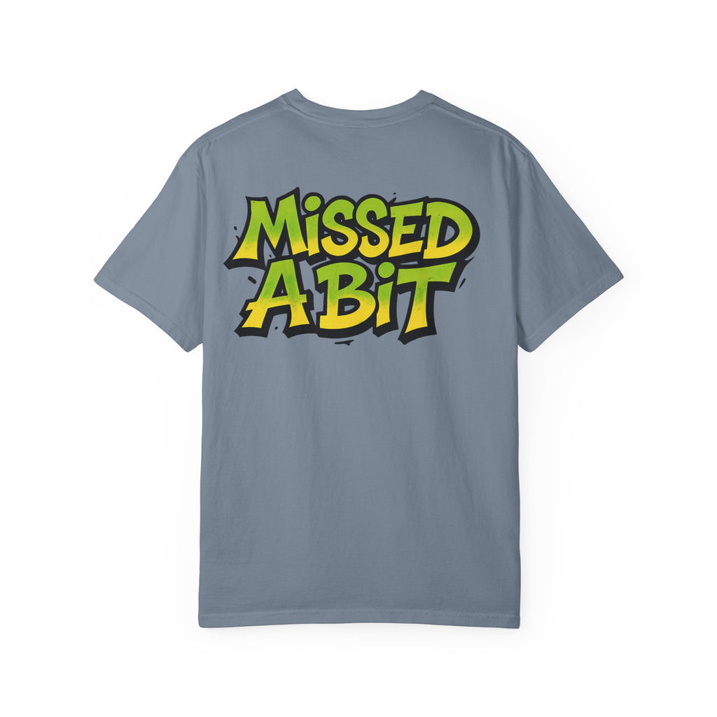 Missed A Bit T-Shirt