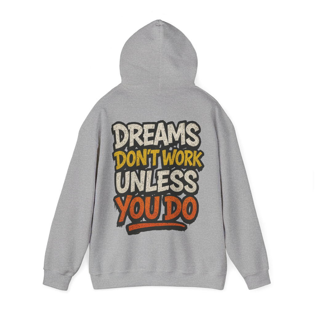 Dreams Don't Work Unless You Do Hoodie — Motivational Graphic Pullover