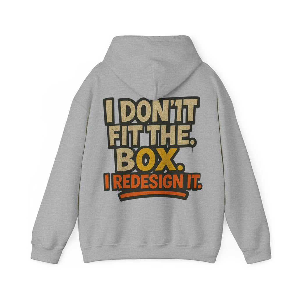 Hoodie — “I Don’t Fit the Box, I Redesign It” Bold Graphic Back Sweatshirt