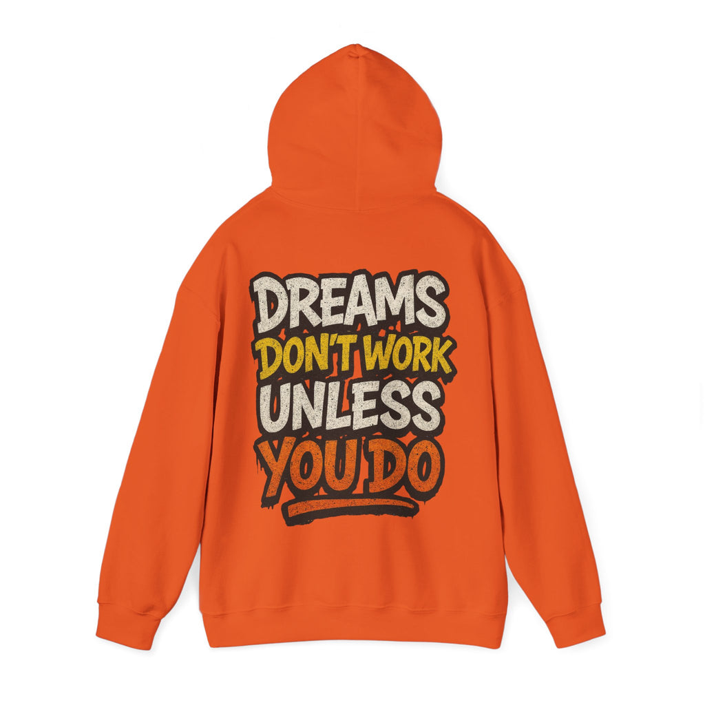 Dreams Don't Work Unless You Do Hoodie — Motivational Graphic Pullover