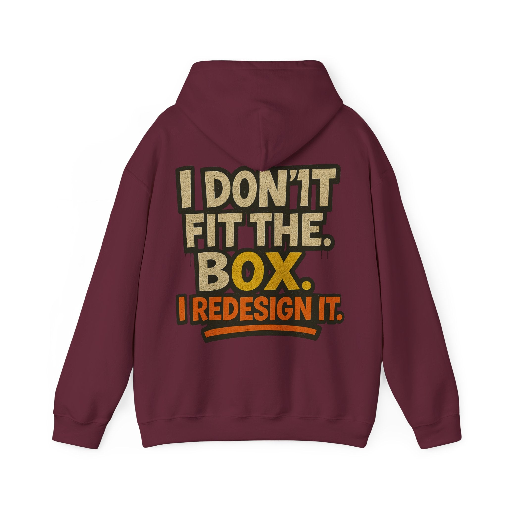 Hoodie — “I Don’t Fit the Box, I Redesign It” Bold Graphic Back Sweatshirt