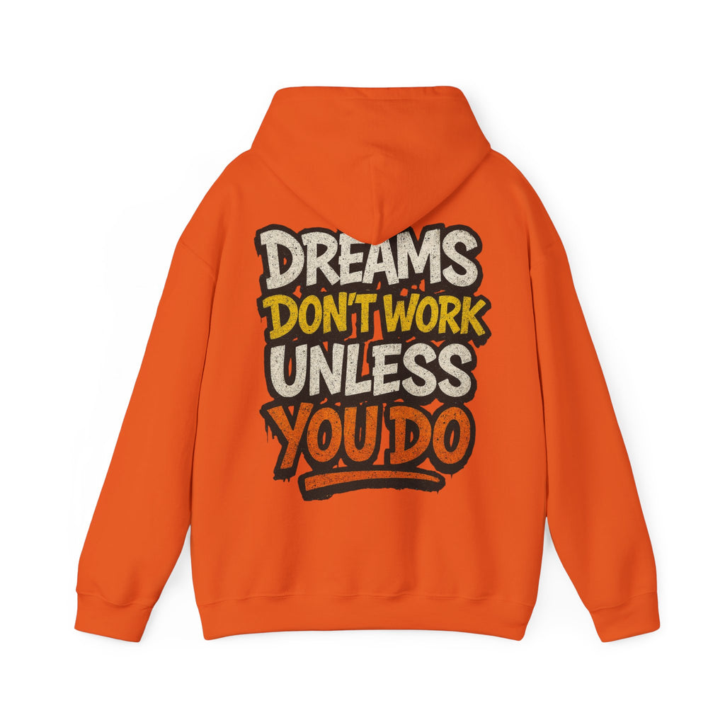 Dreams Don't Work Unless You Do Hoodie — Motivational Graphic Pullover