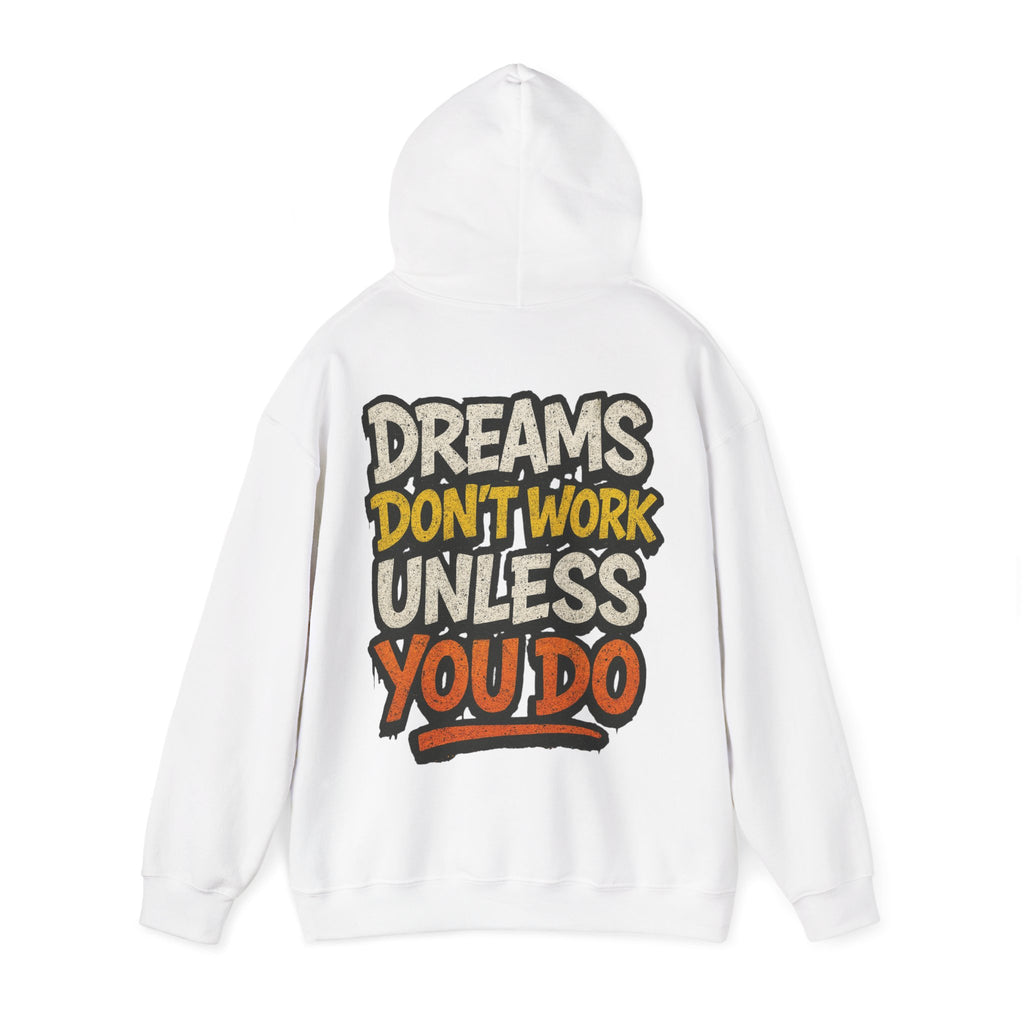 Dreams Don't Work Unless You Do Hoodie — Motivational Graphic Pullover