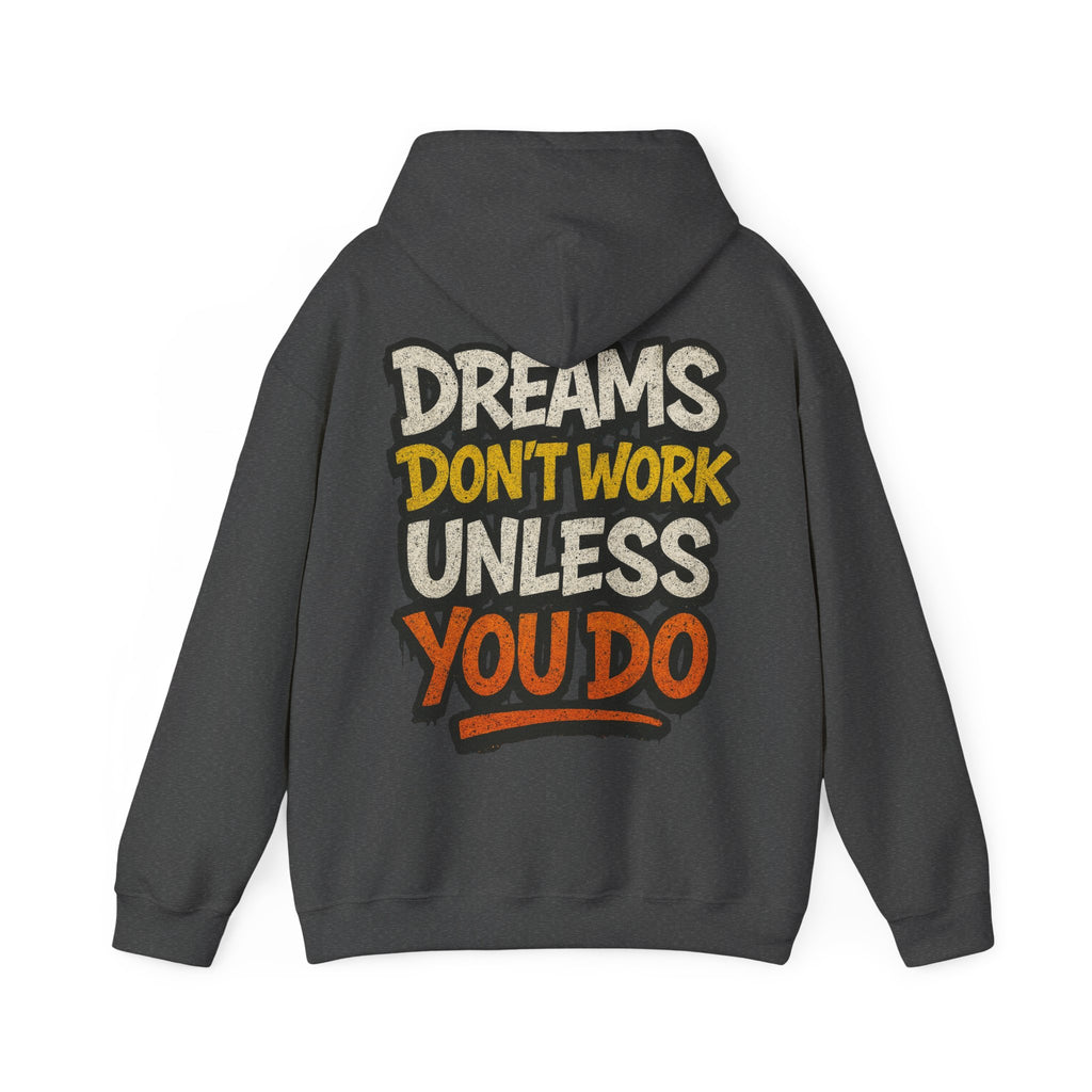 Dreams Don't Work Unless You Do Hoodie — Motivational Graphic Pullover