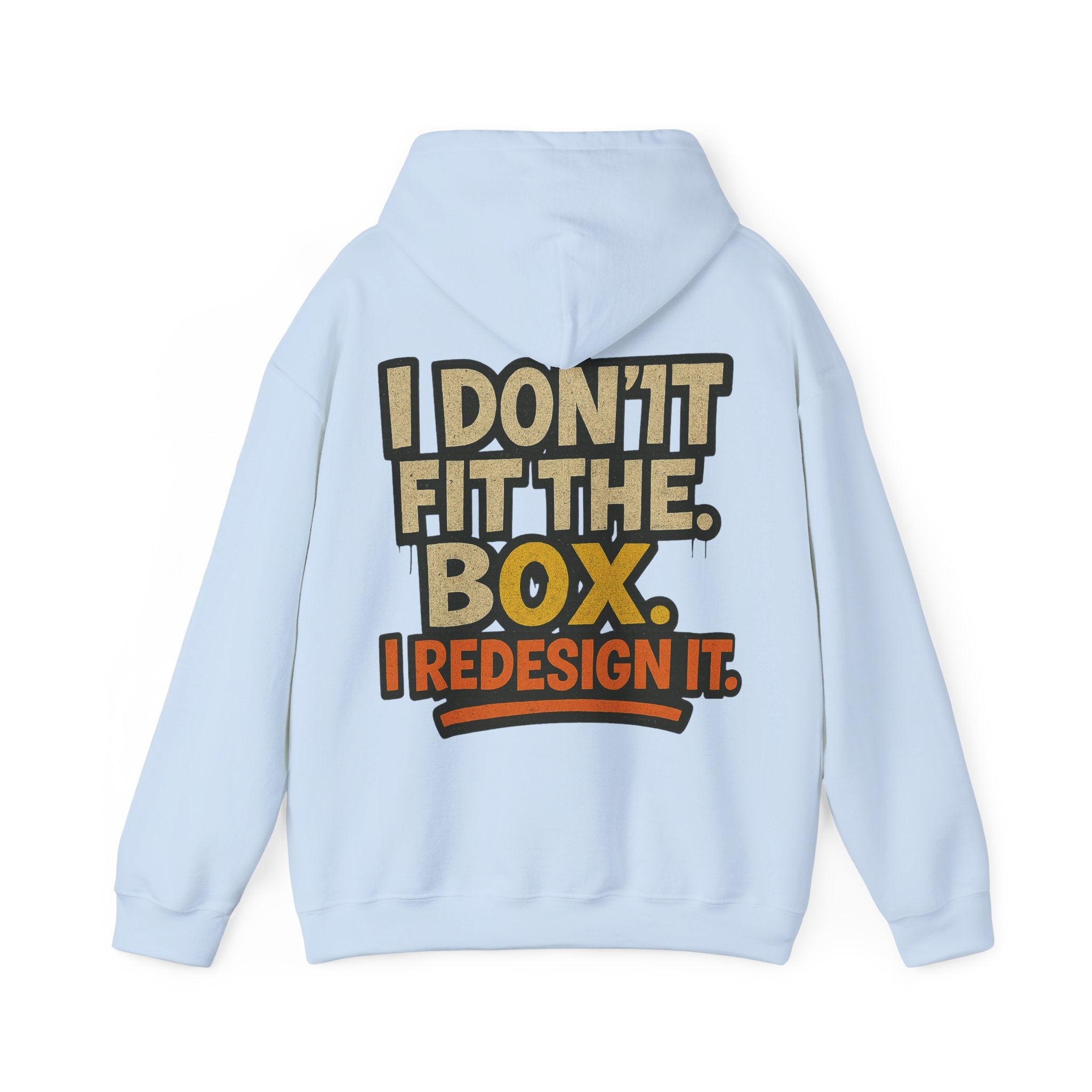 Hoodie — “I Don’t Fit the Box, I Redesign It” Bold Graphic Back Sweatshirt
