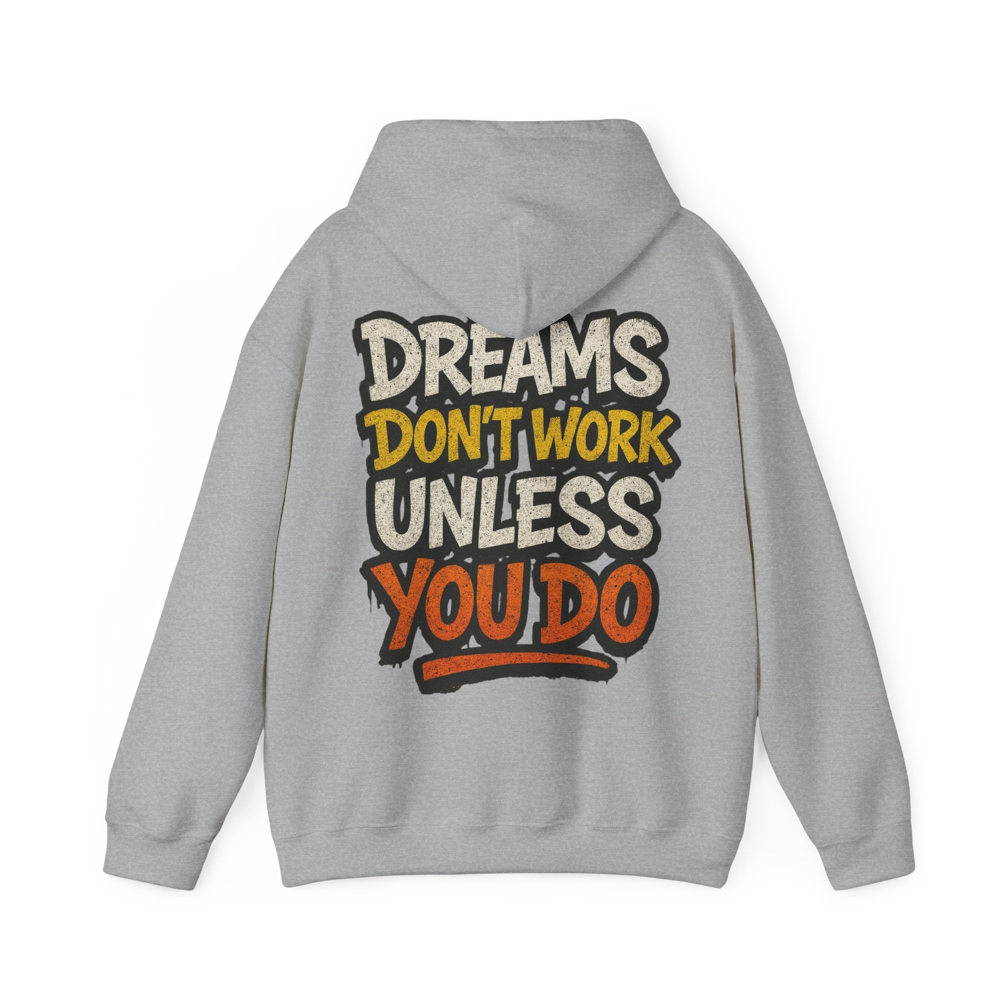 Dreams Don't Work Unless You Do Hoodie — Motivational Graphic Pullover
