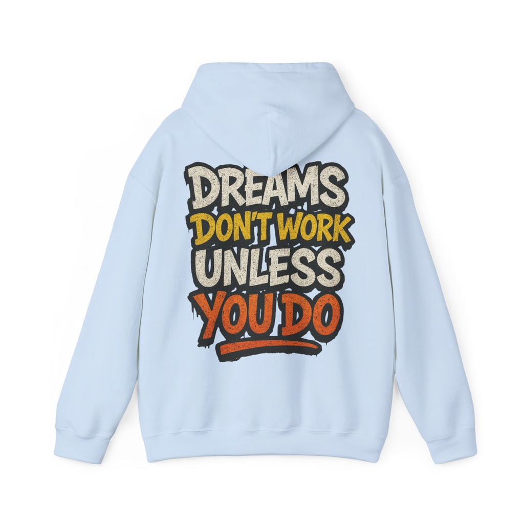 Dreams Don't Work Unless You Do Hoodie — Motivational Graphic Pullover