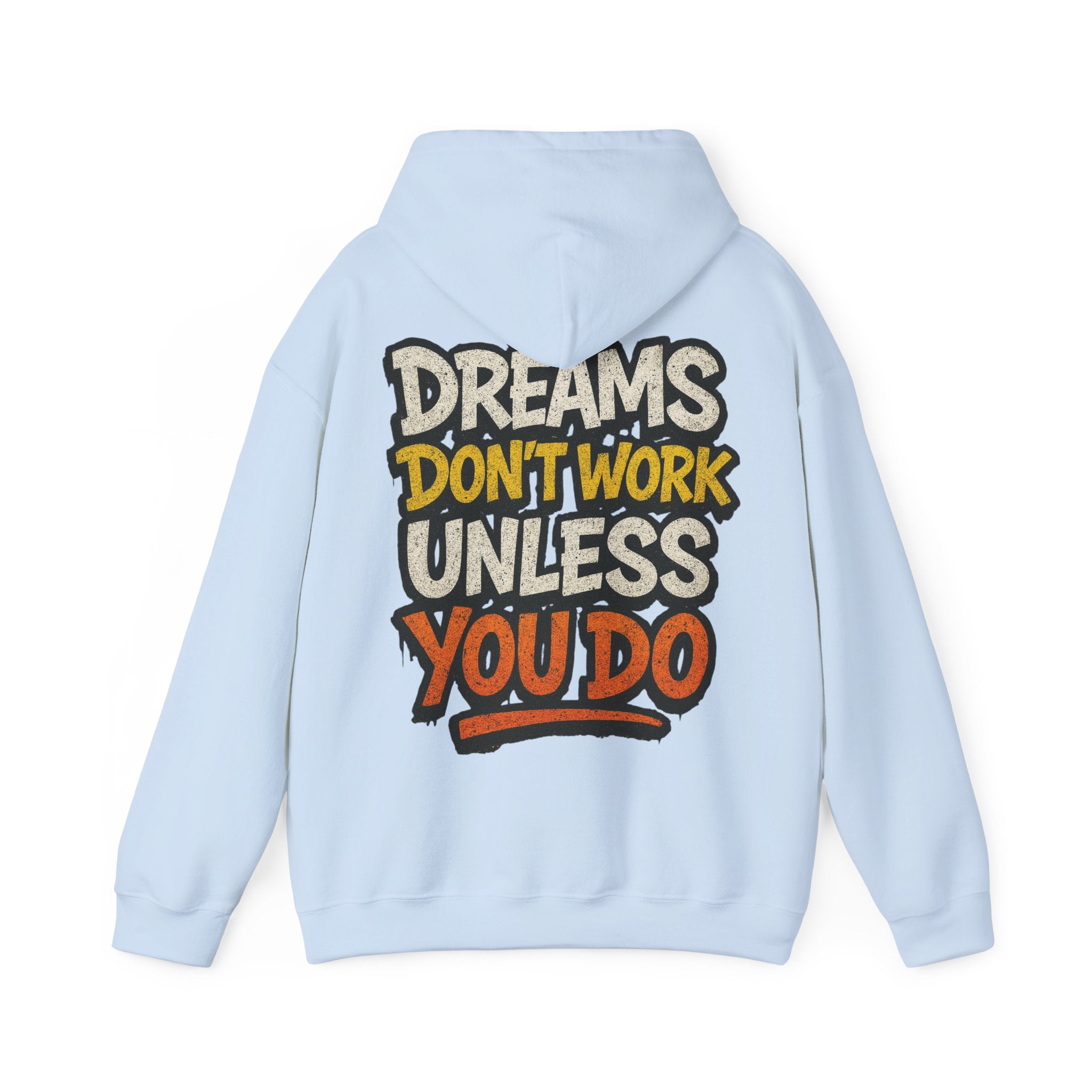 Dreams Don't Work Unless You Do Hoodie — Motivational Graphic Pullover