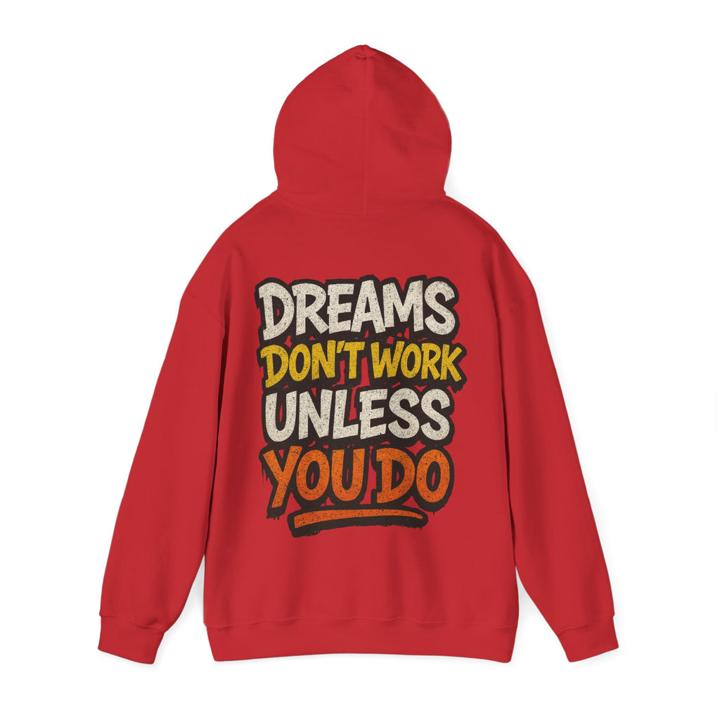 Dreams Don't Work Unless You Do Hoodie — Motivational Graphic Pullover