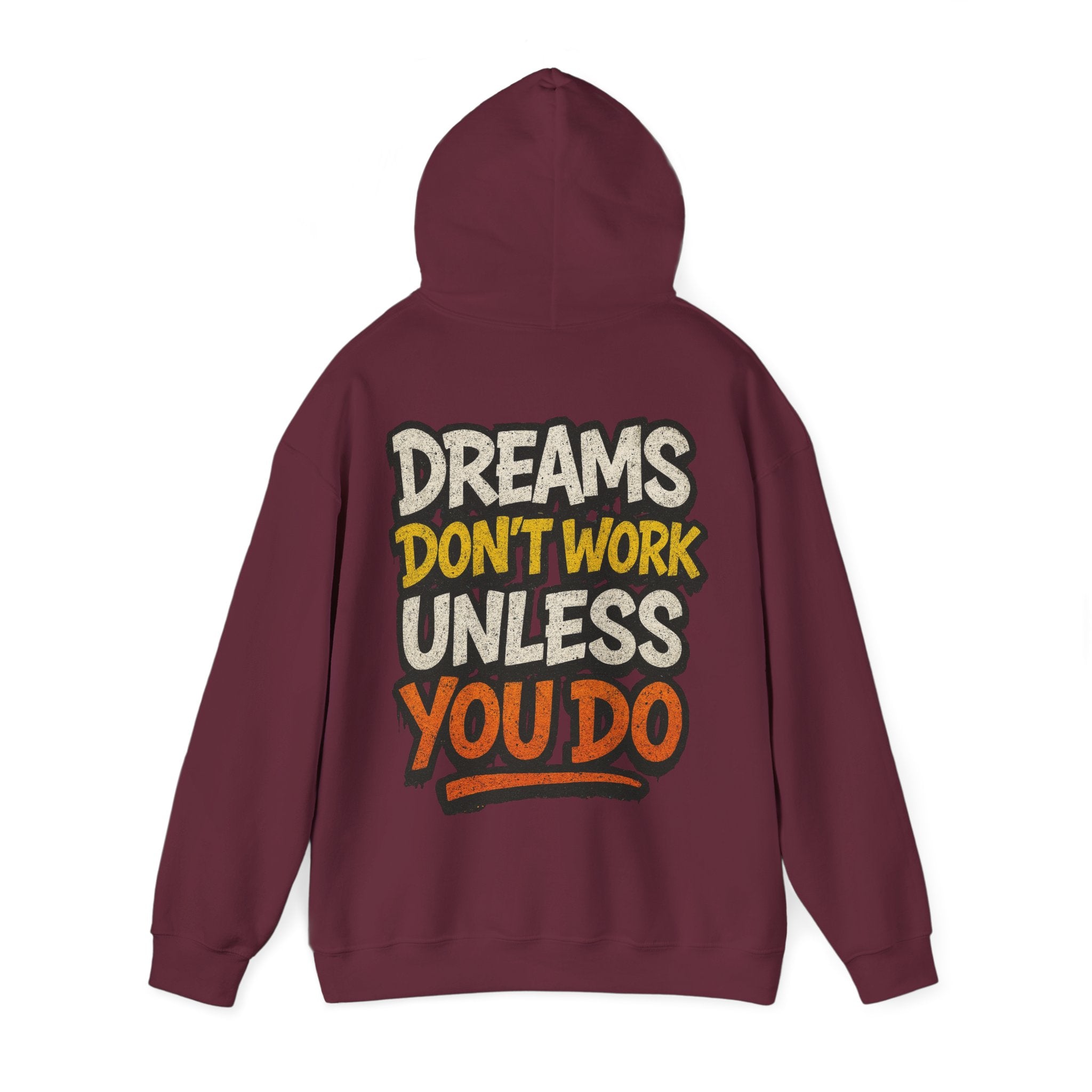 Dreams Don't Work Unless You Do Hoodie — Motivational Graphic Pullover