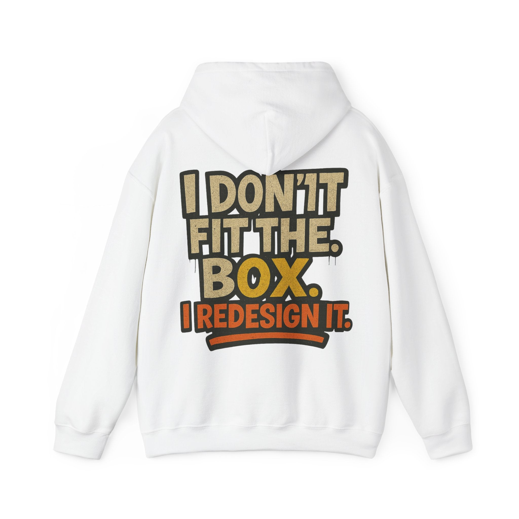 Hoodie — “I Don’t Fit the Box, I Redesign It” Bold Graphic Back Sweatshirt