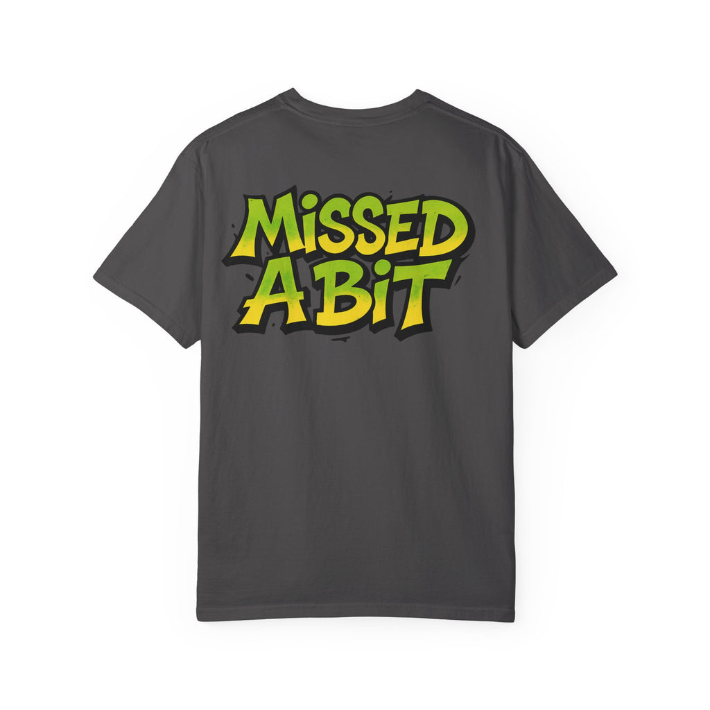 Missed A Bit T-Shirt