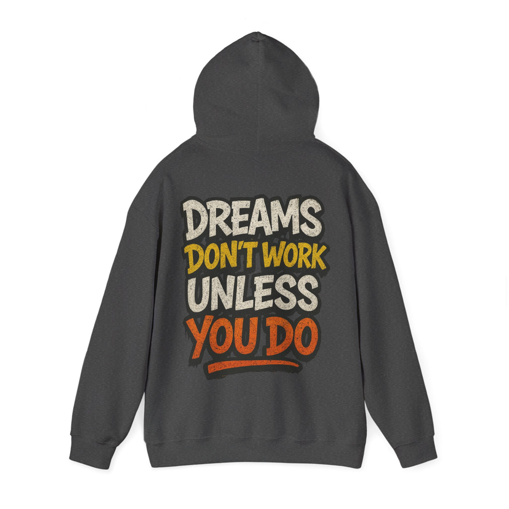 Dreams Don't Work Unless You Do Hoodie — Motivational Graphic Pullover