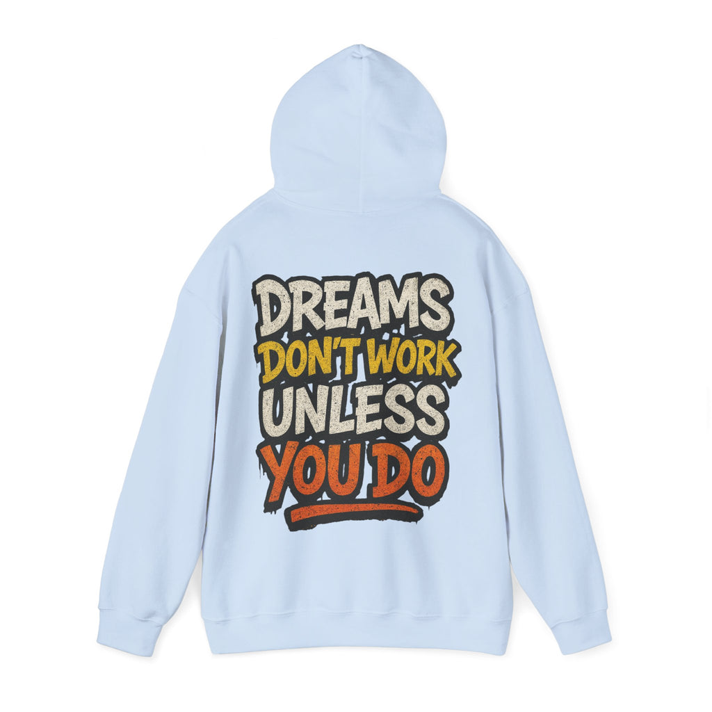 Dreams Don't Work Unless You Do Hoodie — Motivational Graphic Pullover