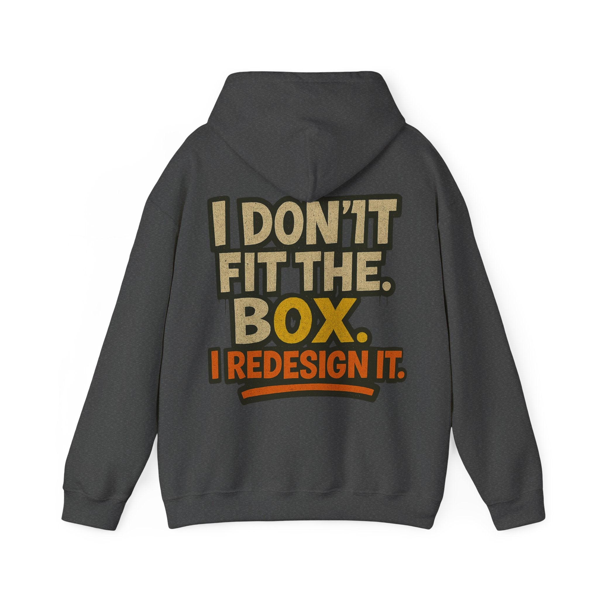 Hoodie — “I Don’t Fit the Box, I Redesign It” Bold Graphic Back Sweatshirt