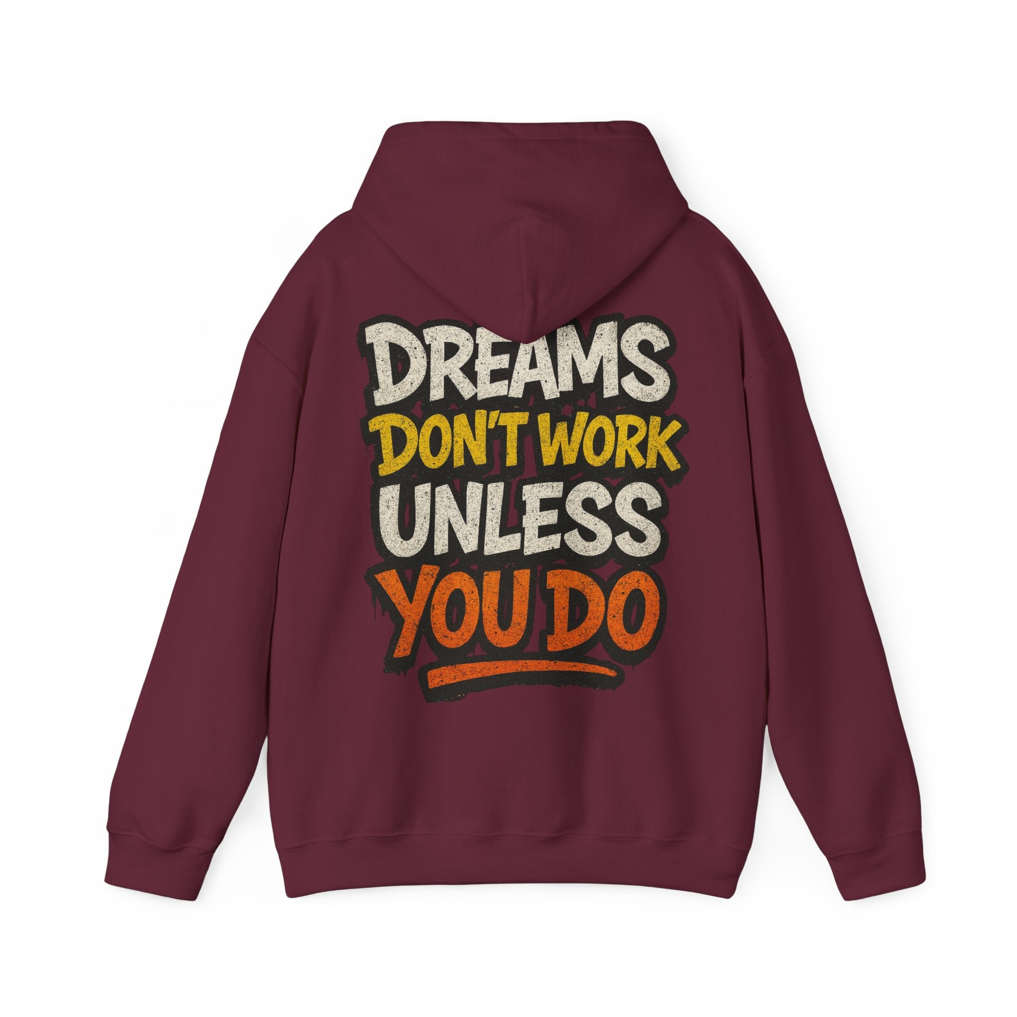Dreams Don't Work Unless You Do Hoodie — Motivational Graphic Pullover