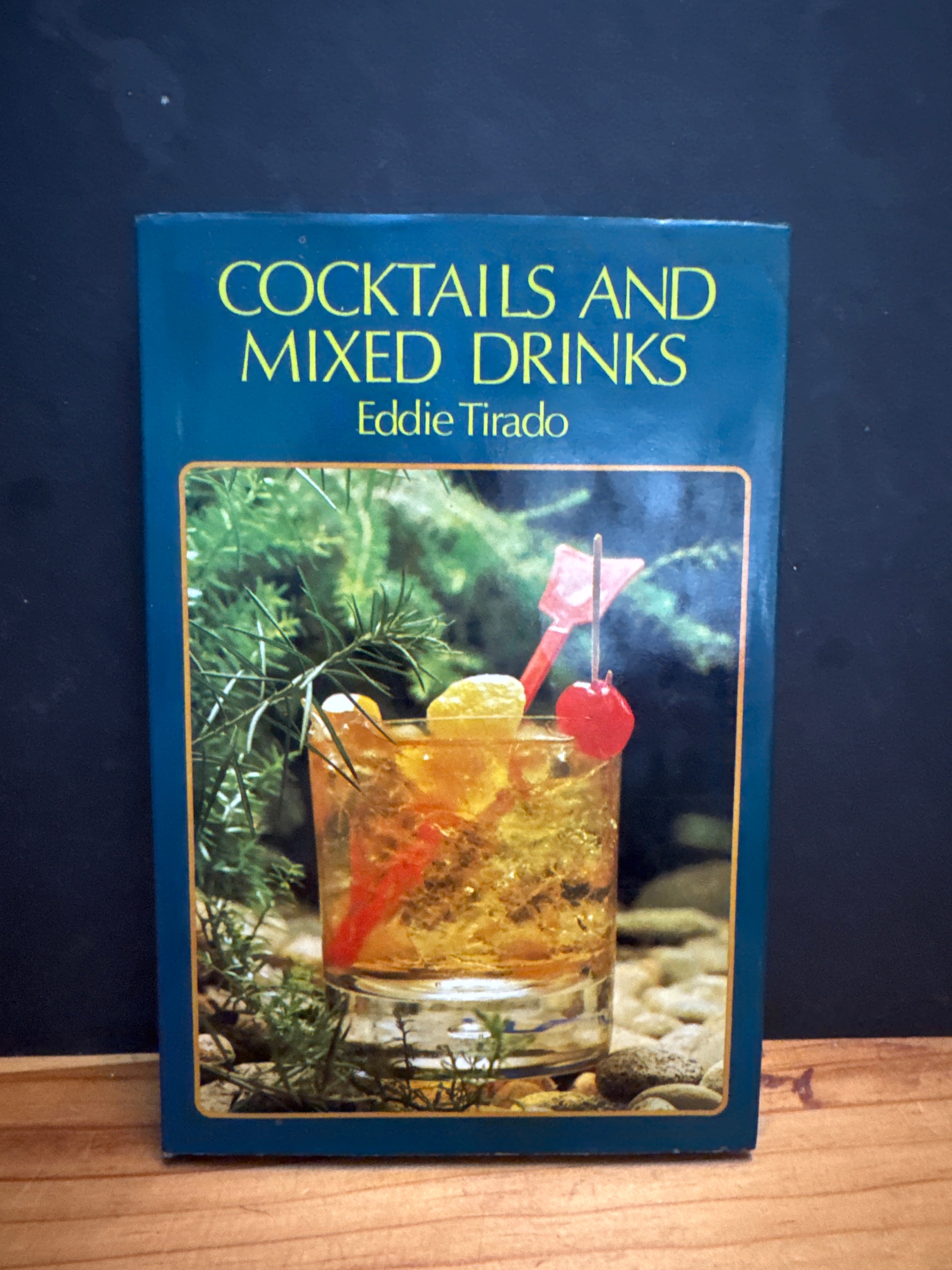 Cocktails and Mixed Drinks by Eddie Tirado, hardcover book